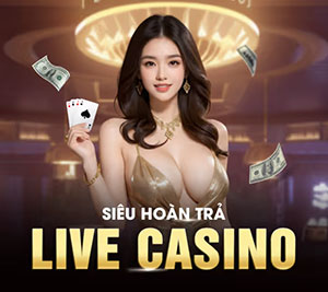 Siêu hoàn trả sòng bạc trực tuyến Live Casino